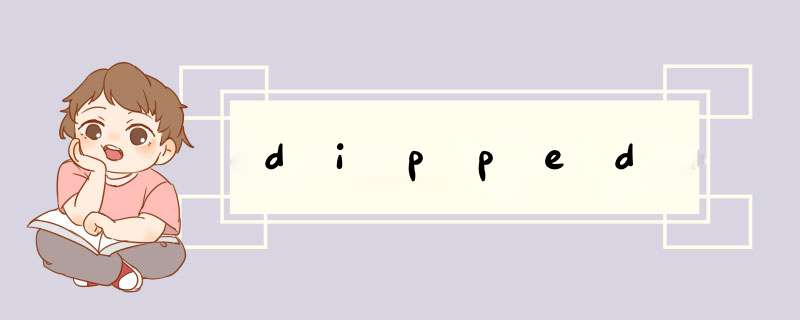 dipped,第1张