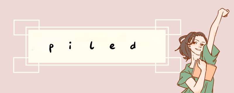 piled,第1张