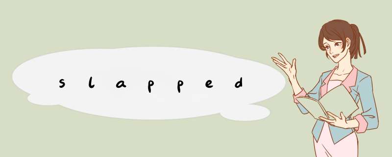 slapped,第1张