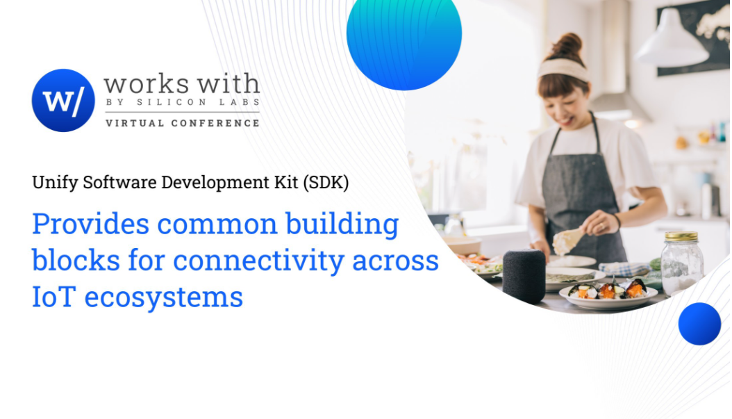 Silicon Labs的Unify SDK凭借“一次设计，全部支持”的强大功能实现物联网无线连接技术的突破性进展,第2张