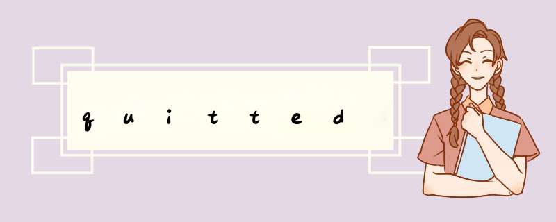 quitted,第1张